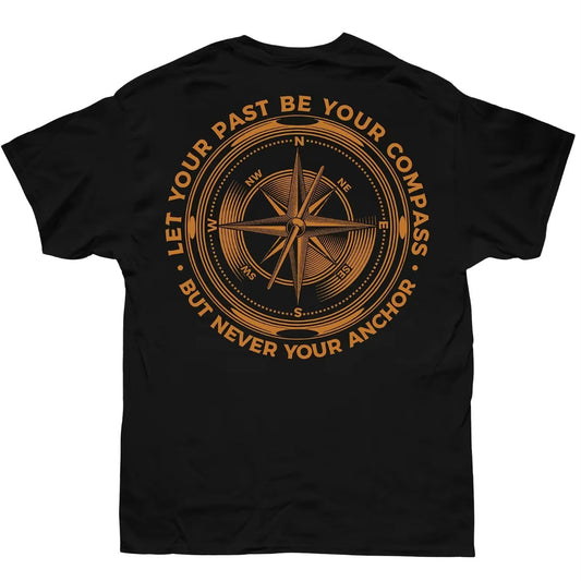 Let Your Past Be Your Compass T-Shirt/Sweatshirt/Hoodie