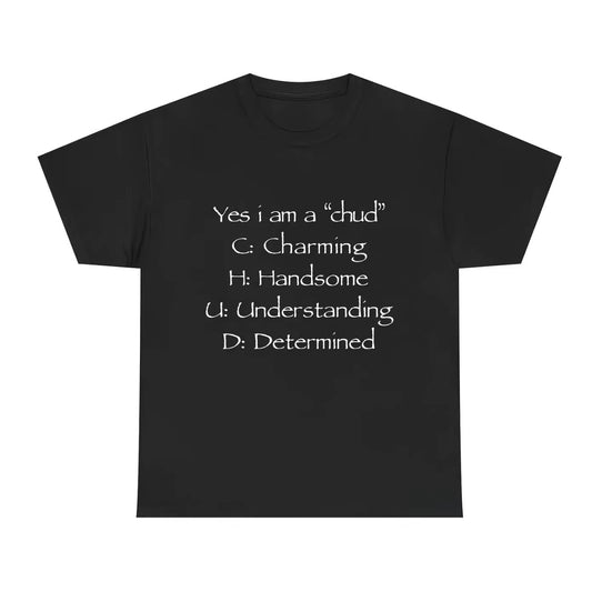 Yes I am a "Chud" T-Shirt/Sweatshirt/Hoodie