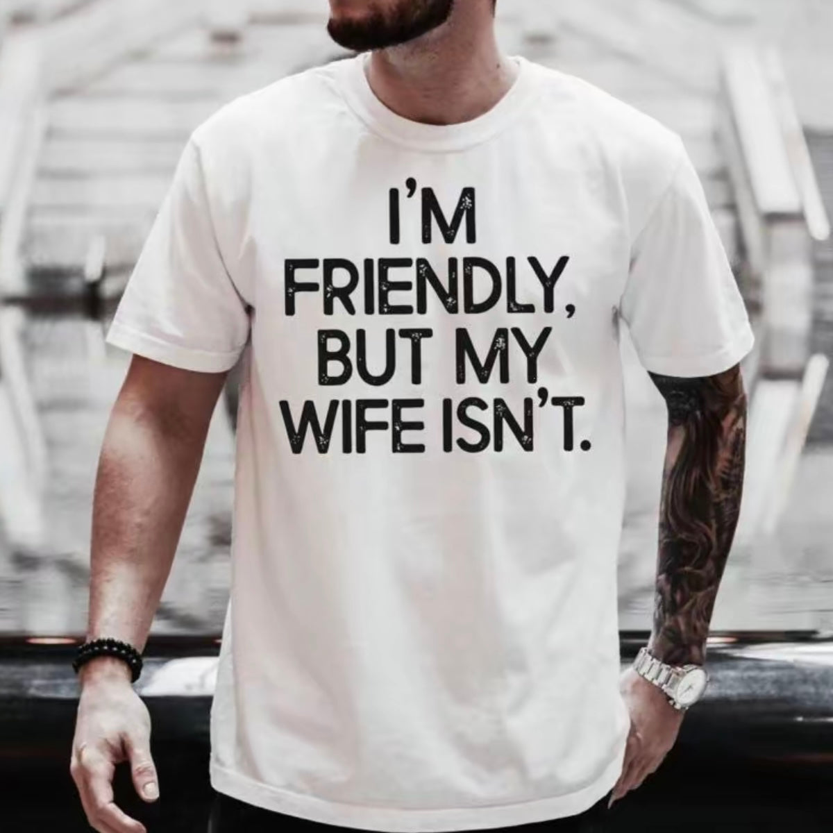 I'm Friendly But My Wife isn't Funny T-Shirt/Sweatshirt/Hoodie