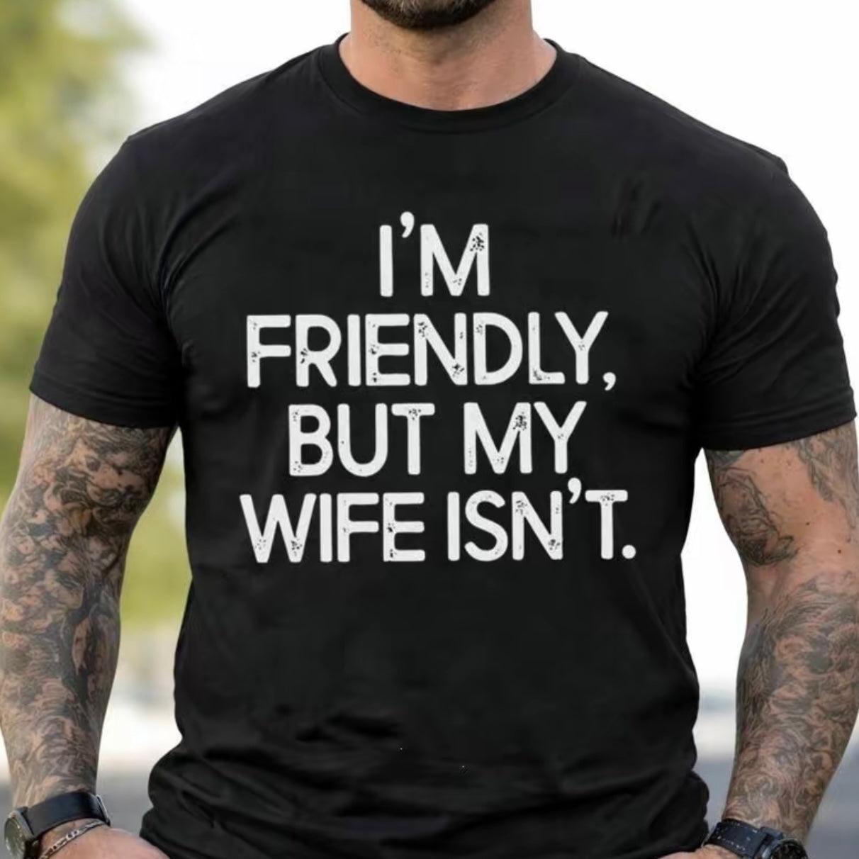 I'm Friendly But My Wife isn't Funny T-Shirt/Sweatshirt/Hoodie