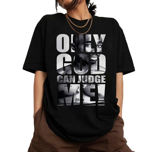 Only God Can Judge Me Tupac T-Shirt/Sweatshirt/Hoodie