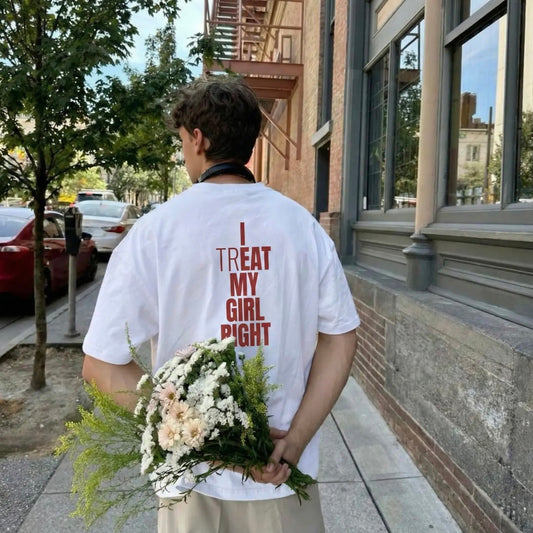 I Treat My Girl Right Shirt/Sweatshirt/Hoodie