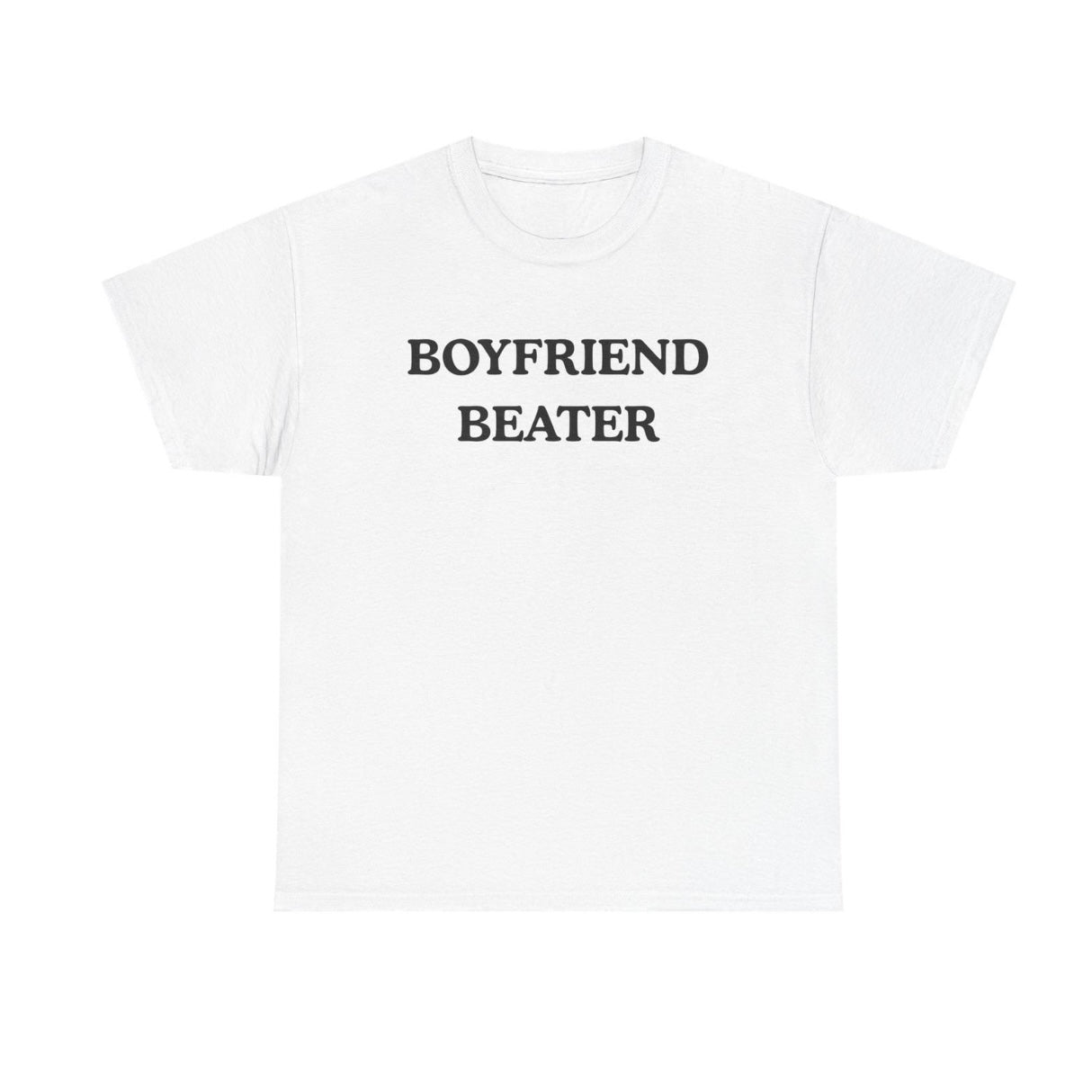 Boyfriend Beater Funny T-Shirt/Sweatshirt/Hoodie
