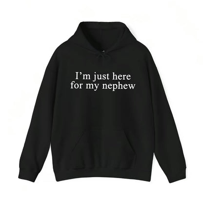 I'm Just Here For My Nephews Shirt/Sweatshirt/Hoodie