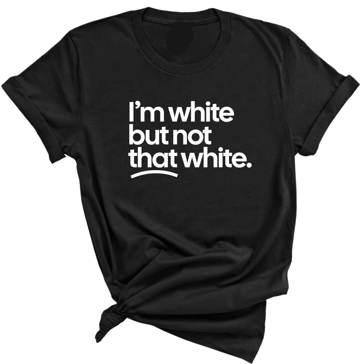 I'm White But Not This White Unisex Shirt/Sweatshirt/Hoodie