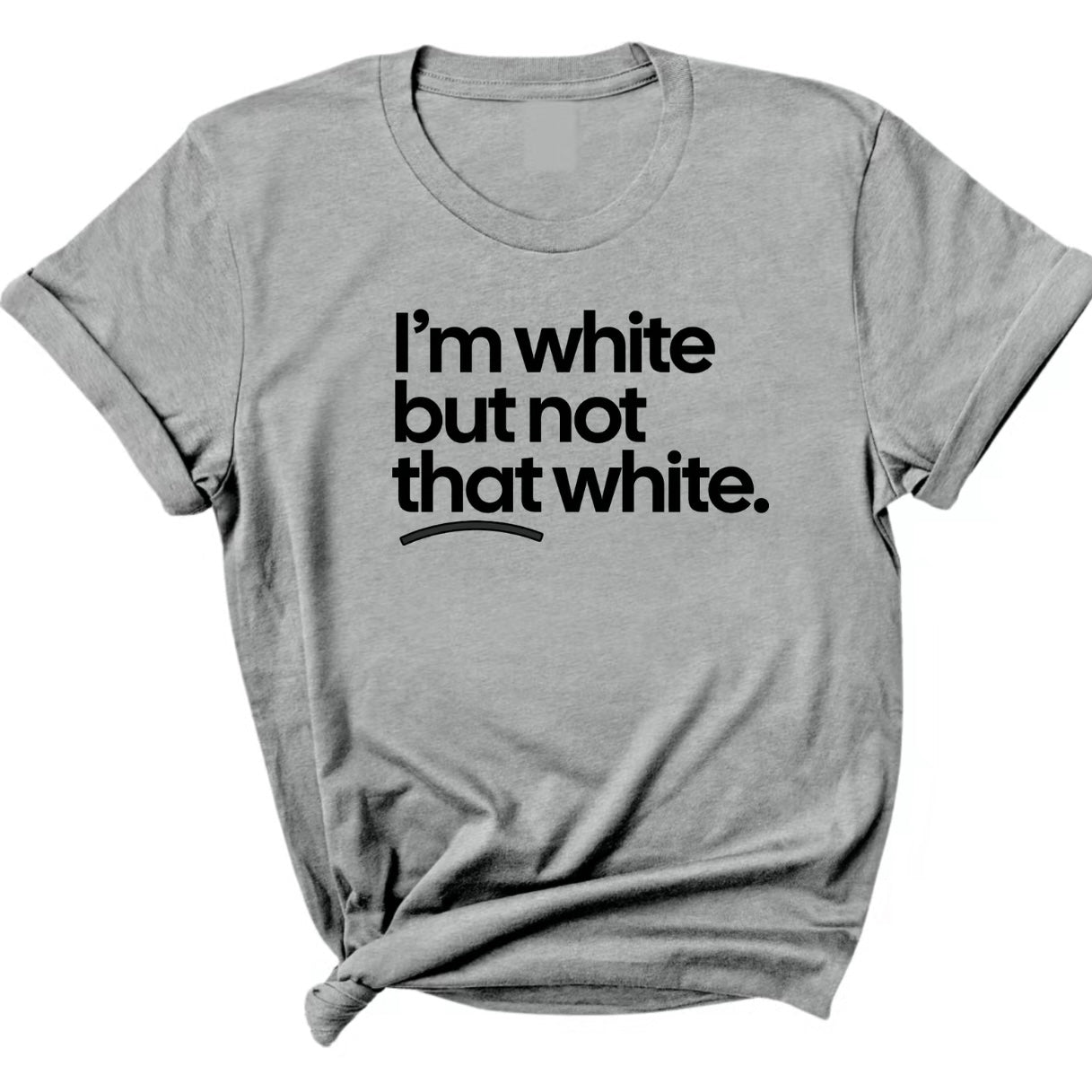 I'm White But Not This White Unisex Shirt/Sweatshirt/Hoodie