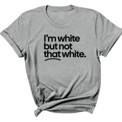I'm White But Not This White Unisex Shirt/Sweatshirt/Hoodie