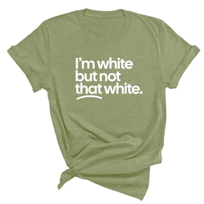 I'm White But Not This White Unisex Shirt/Sweatshirt/Hoodie