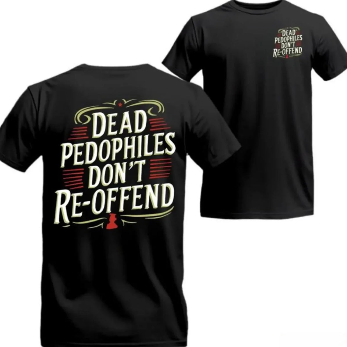 Dead Pedos Don't Reoffend T-Shirt/Sweatshirt/Hoodie