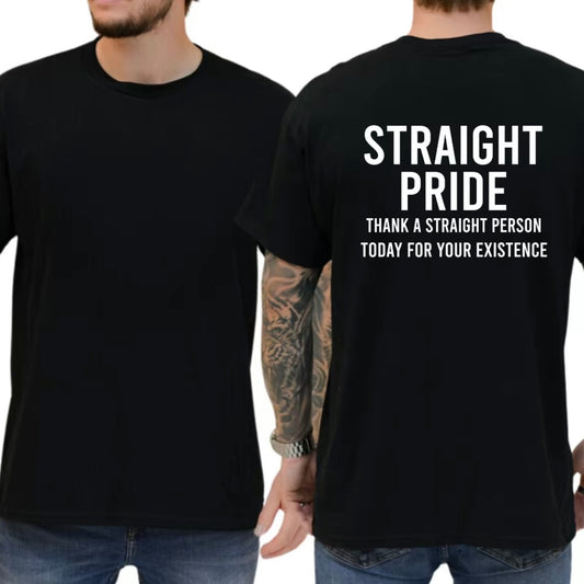 Straight Pride Take A Straight Person Today For Your Existence Shirt/Sweatshirt/Hoodie