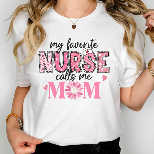 My Favorite Nurse Calls Me Mom Mother's Day Gift Shirt/Sweatshirt/Hoodie