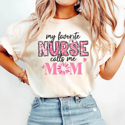 My Favorite Nurse Calls Me Mom Mother's Day Gift Shirt/Sweatshirt/Hoodie