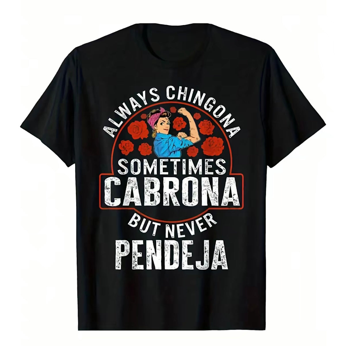 Empowering Latina Always Chingona Sometimes Cabrona But Never Pendeja Shirt/Sweatshirt/Hoodie