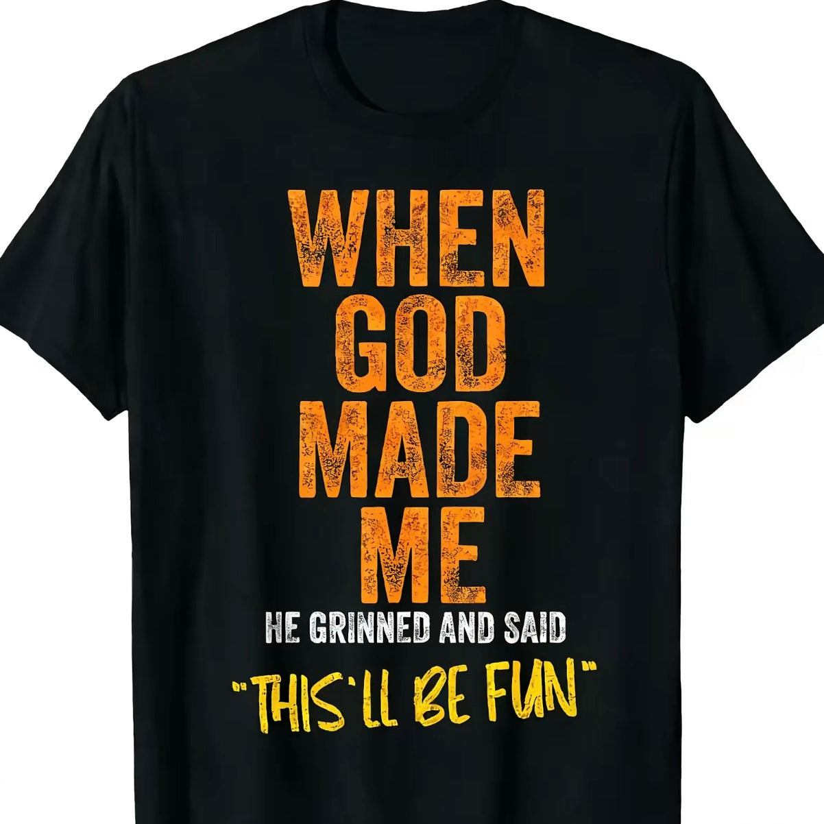 When God Made Me Quote Shirt/Sweatshirt/Hoodie