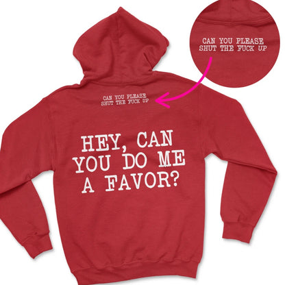 Hey,Can You Do Me A Favor STFU Shirt/Sweatshirt/Hoodie