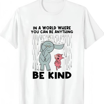 Be Kind In A World You Can Be Anything Shirt/Sweatshirt/Hoodie