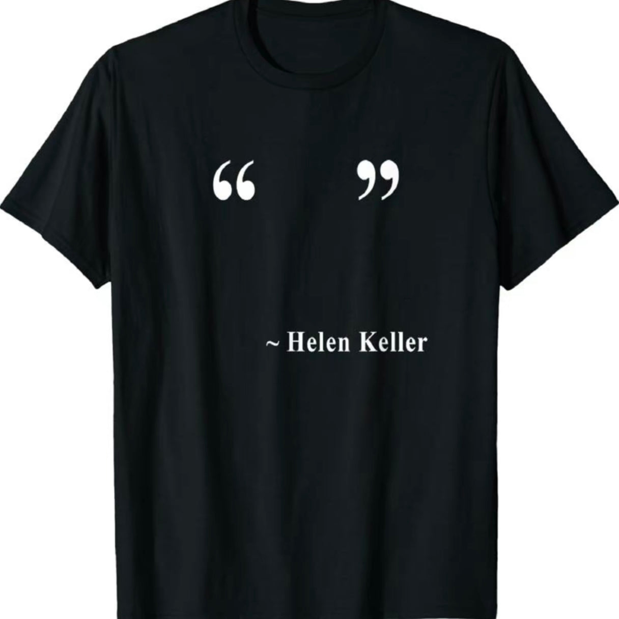 Helen Keller Empty Quote Funny Shirt/Sweatshirt/Hoodie