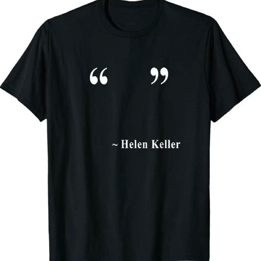 Helen Keller Empty Quote Funny Shirt/Sweatshirt/Hoodie