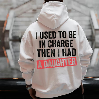 I Used To Be In Charge Then I Had A Daughter Father's Day Shirt/Sweatshirt/Hoodie