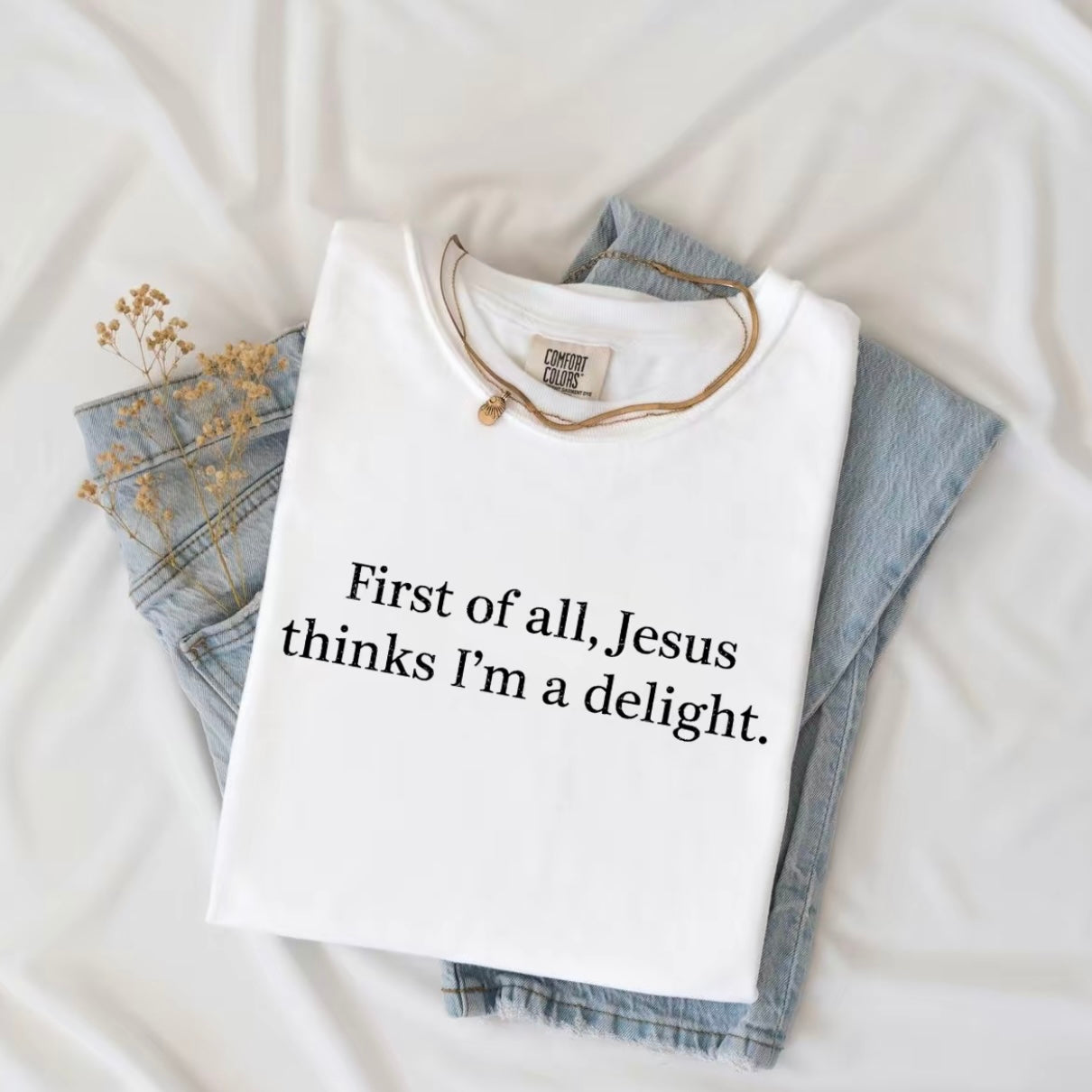 Jesus Think I'm A Delight Christian Shirt/Sweatshirt/Hoodie