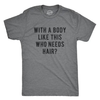With A Body Like This Who Needs Hair Funny Balding Dad Bod Shirt/Sweatshirt/Hoodie
