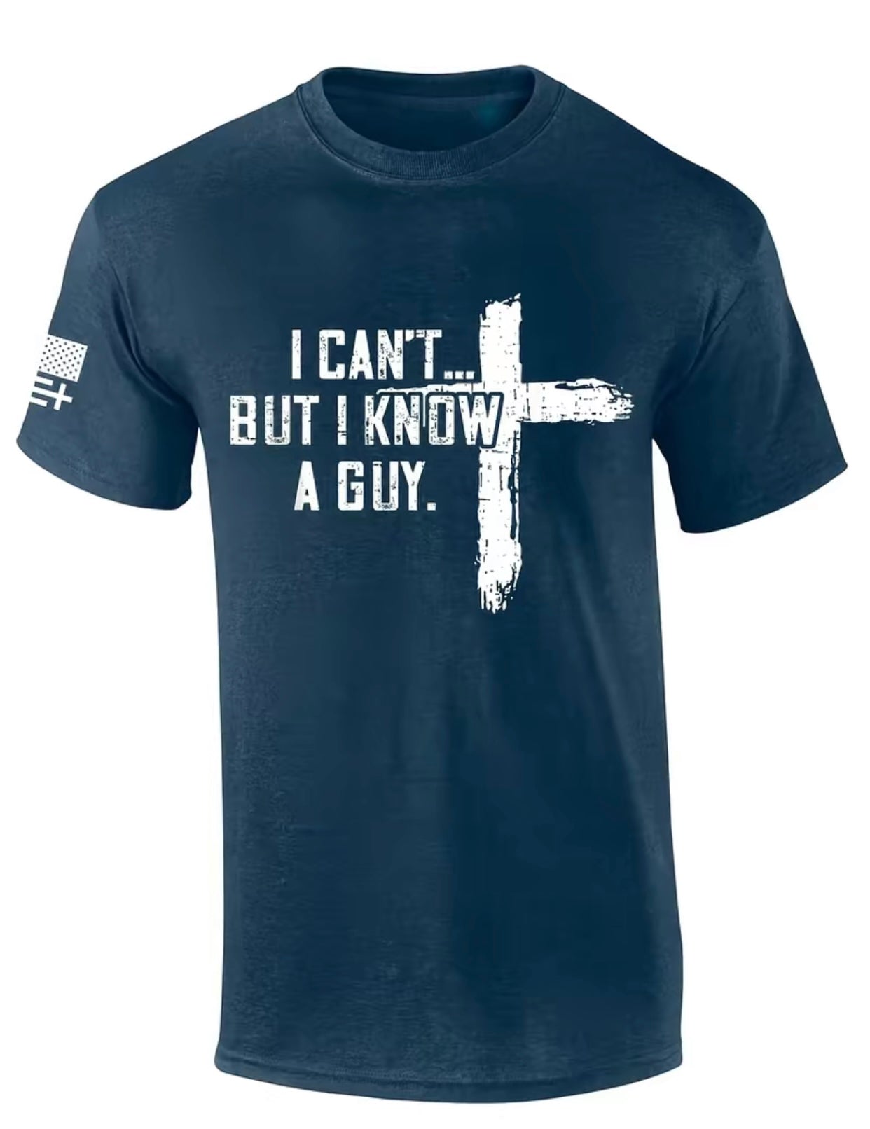 Mens Christian I Can't But I Know A Guy Cross Shirt/Sweatshirt/Hoodie