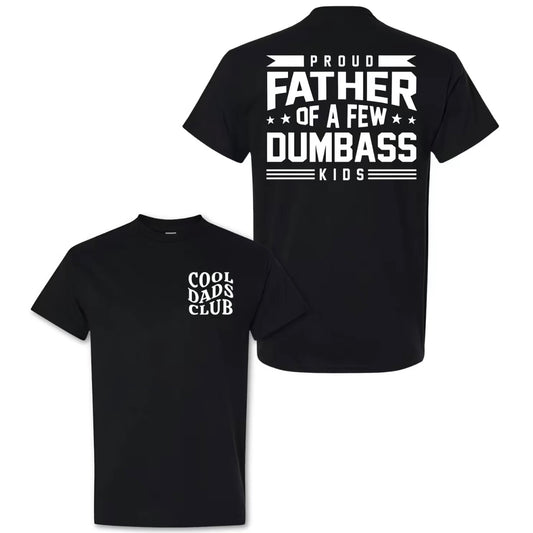Proud Father of A Few Dumbass Kids Funny Father's Day Shirt/Sweatshirt/Hoodie