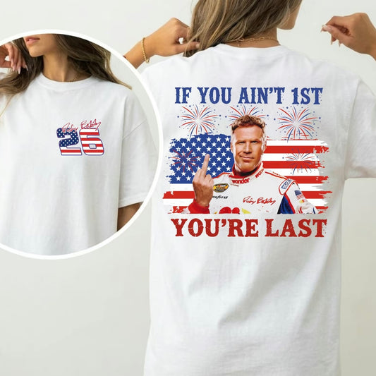 If You Ain't First You're Last Shirt/Sweatshirt/Hoodie