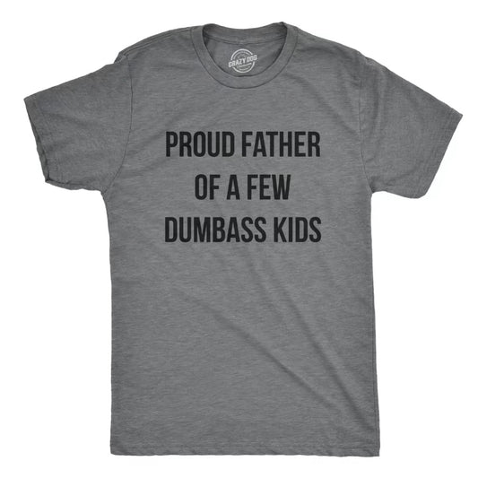 Proud Father Of A Few Dumbass Kids Father's Day Gift Shirt/Sweatshirt/Hoodie