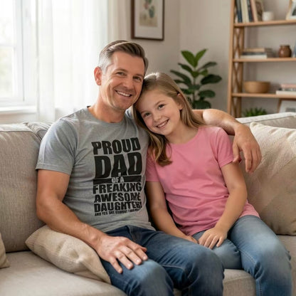 Proud Dad of A Freaking Awesome Daughter Father's Day Gift Shirt/Sweatshirt/Hoodie