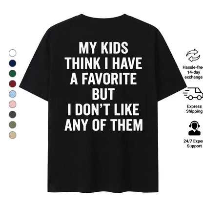 Funny My Kids Think I Have A Favorite T-Shirt/Sweatshirt/Hoodie