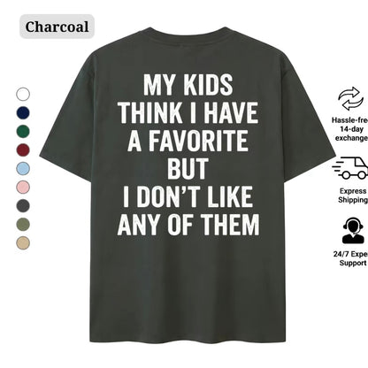 Funny My Kids Think I Have A Favorite T-Shirt/Sweatshirt/Hoodie
