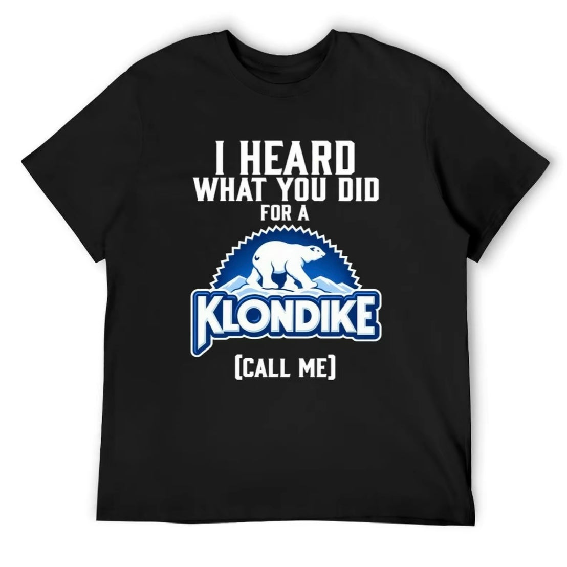 Funny Ice Cream Bar I Herad What You Did For A Klondike Parody T-Shirt/Sweatshirt/Hoodie