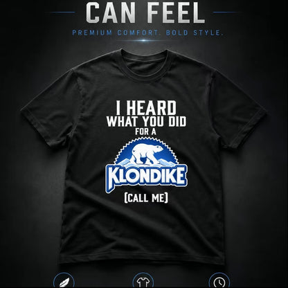 Funny Ice Cream Bar I Herad What You Did For A Klondike Parody T-Shirt/Sweatshirt/Hoodie