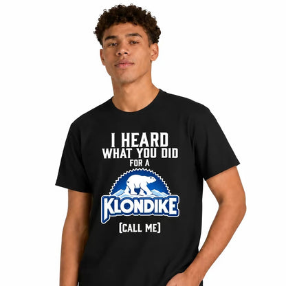 Funny Ice Cream Bar I Herad What You Did For A Klondike Parody T-Shirt/Sweatshirt/Hoodie