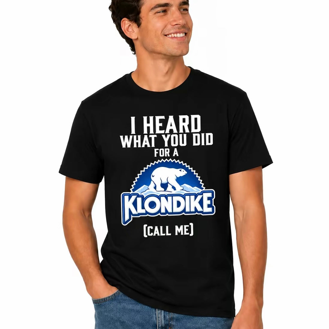 Funny Ice Cream Bar I Herad What You Did For A Klondike Parody T-Shirt/Sweatshirt/Hoodie