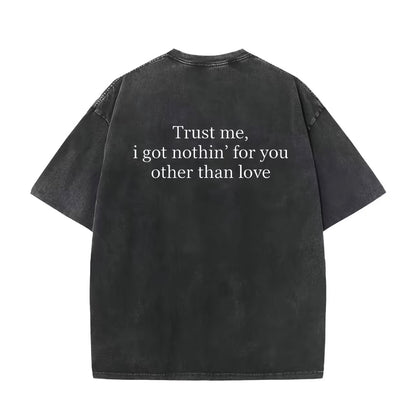Trust Me I Got Nothing For You T-Shirt/Sweatshirt/Hoodie
