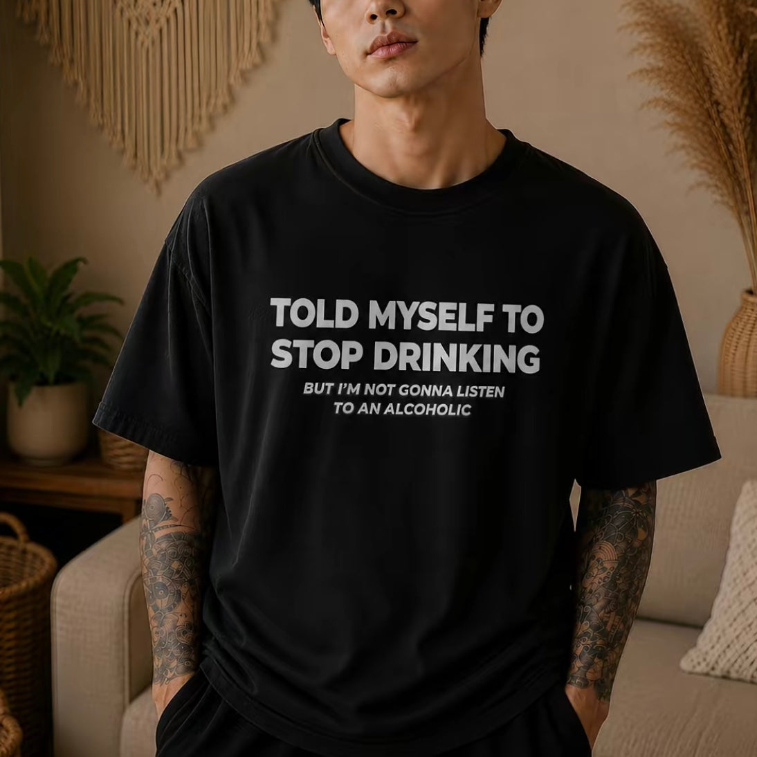 Told Myself To Stop Drinking T-Shirt/Sweatshirt/Hoodie