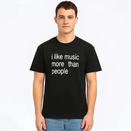 I Like Music More Than People T-Shirt/Sweatshirt/Hoodie