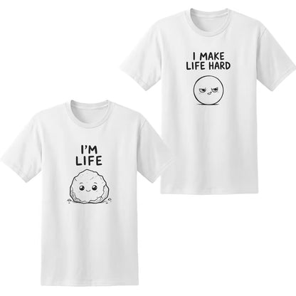 I'M Life I Make Life Hard Matching Couple Funny T-Shirt/Sweatshirt/Hoodie