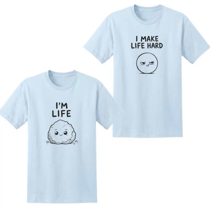 I'M Life I Make Life Hard Matching Couple Funny T-Shirt/Sweatshirt/Hoodie