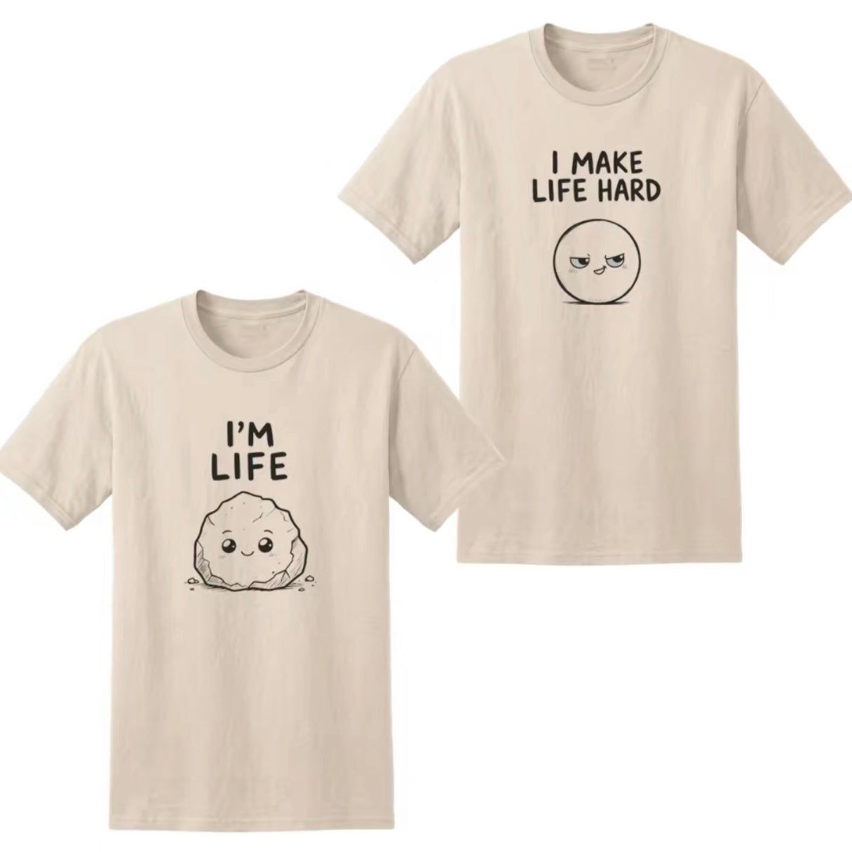 I'M Life I Make Life Hard Matching Couple Funny T-Shirt/Sweatshirt/Hoodie