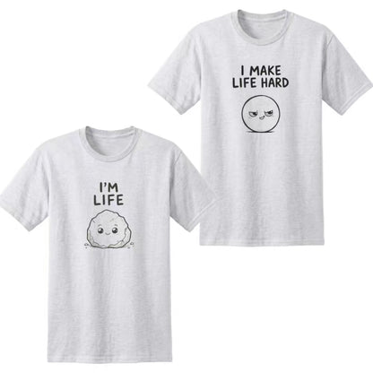I'M Life I Make Life Hard Matching Couple Funny T-Shirt/Sweatshirt/Hoodie