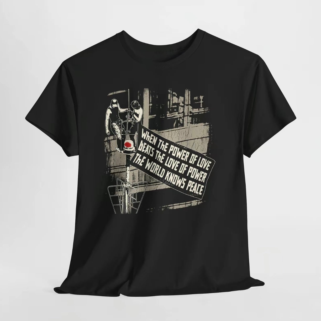 When The Power of Love Beat The Love of Power The World Knows Peace Empire State Building Climbers T-Shirt/Sweatshirt/Hoodie