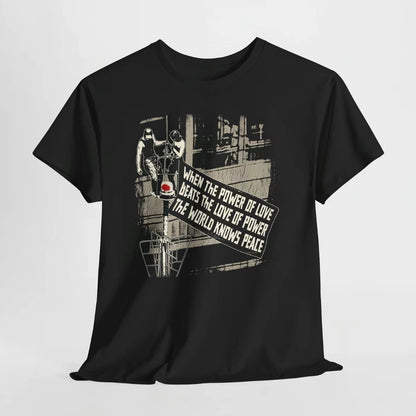When The Power of Love Beat The Love of Power The World Knows Peace Empire State Building Climbers T-Shirt/Sweatshirt/Hoodie