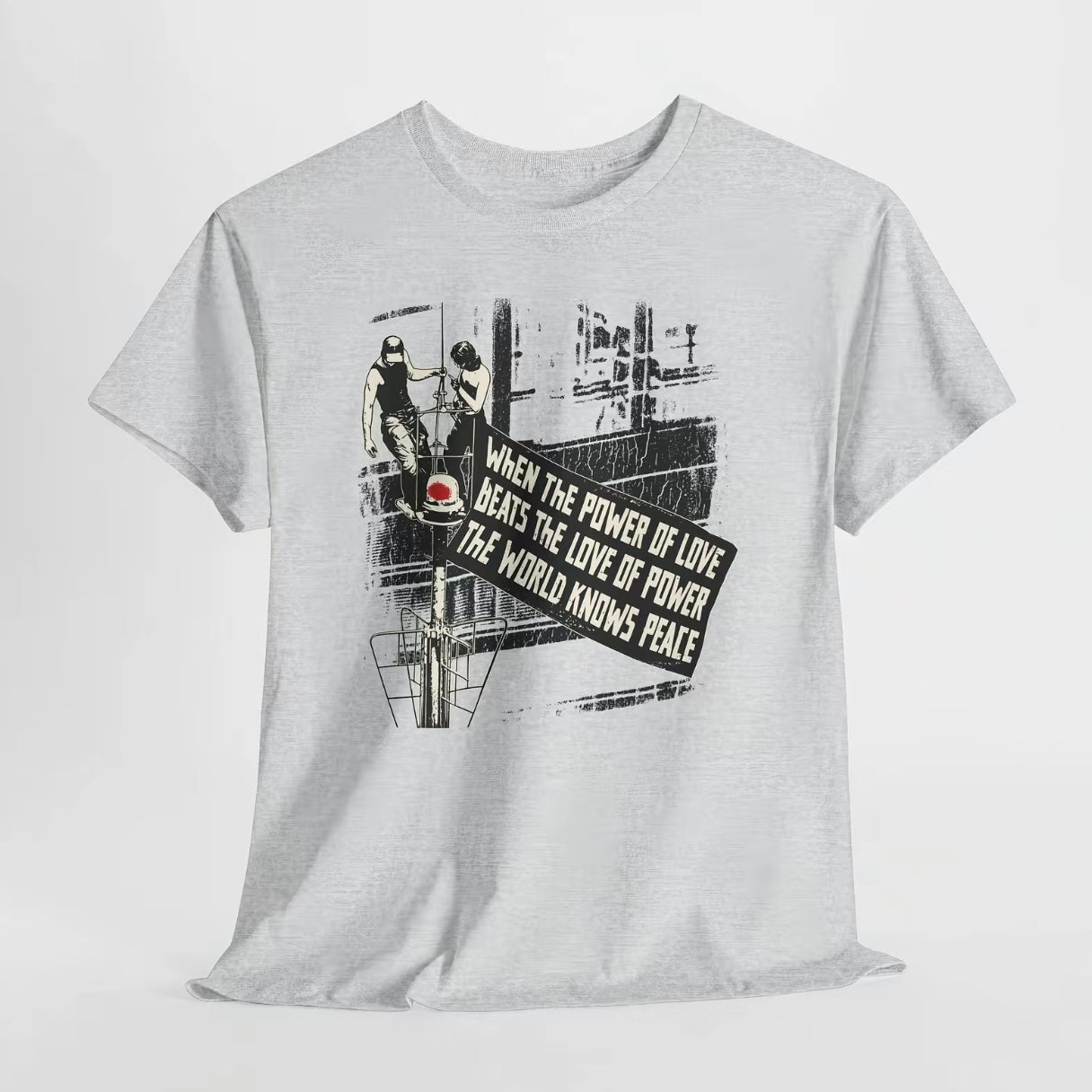 When The Power of Love Beat The Love of Power The World Knows Peace Empire State Building Climbers T-Shirt/Sweatshirt/Hoodie