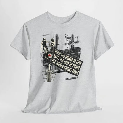 When The Power of Love Beat The Love of Power The World Knows Peace Empire State Building Climbers T-Shirt/Sweatshirt/Hoodie