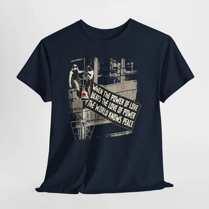 When The Power of Love Beat The Love of Power The World Knows Peace Empire State Building Climbers T-Shirt/Sweatshirt/Hoodie