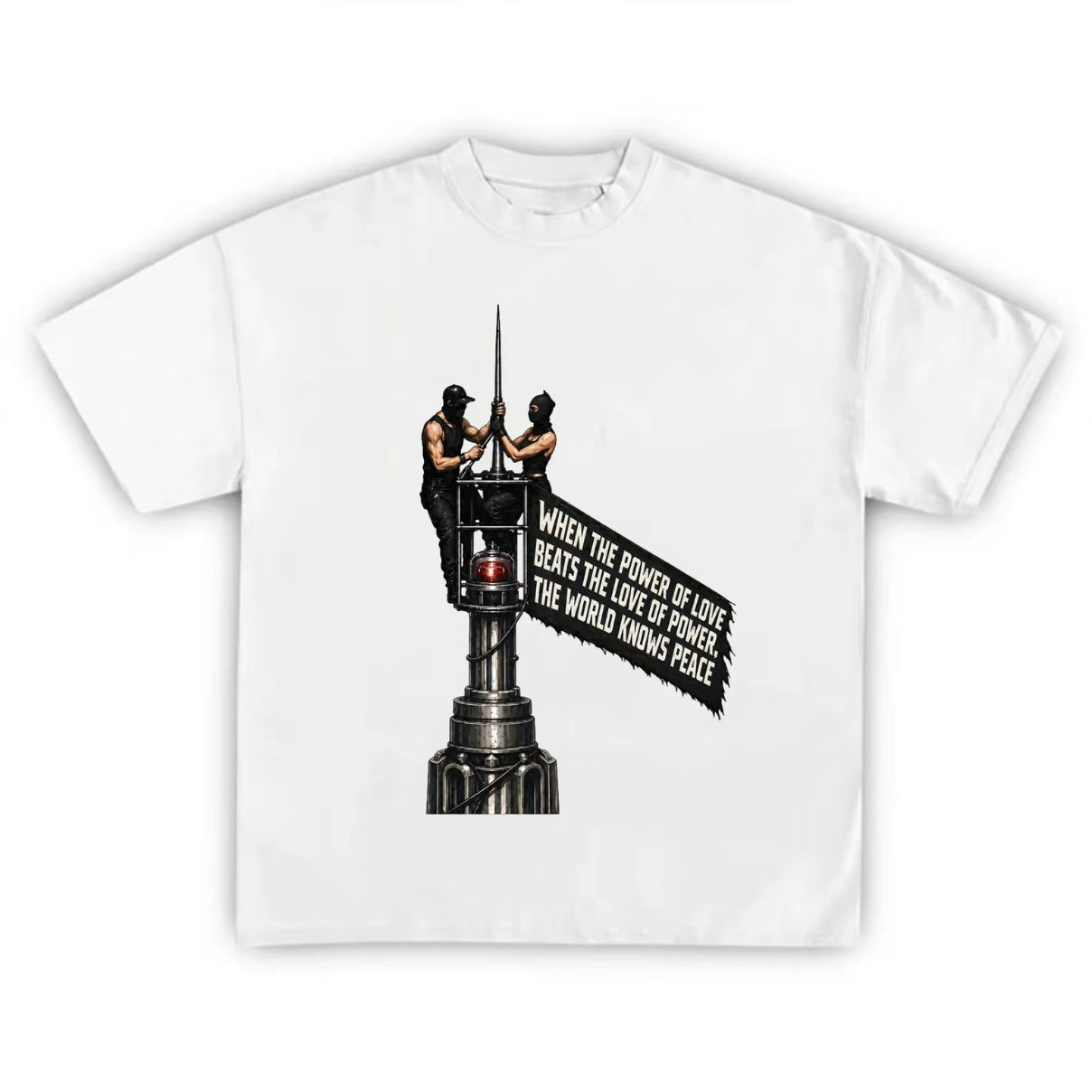 When The Power of Love Beat The Love of Power The World Knows Peace Empire State Building Climbers T-Shirt/Sweatshirt/Hoodie