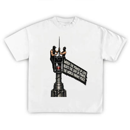 When The Power of Love Beat The Love of Power The World Knows Peace Empire State Building Climbers T-Shirt/Sweatshirt/Hoodie